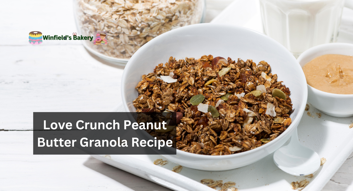 Love Crunch Peanut Butter Granola Recipe